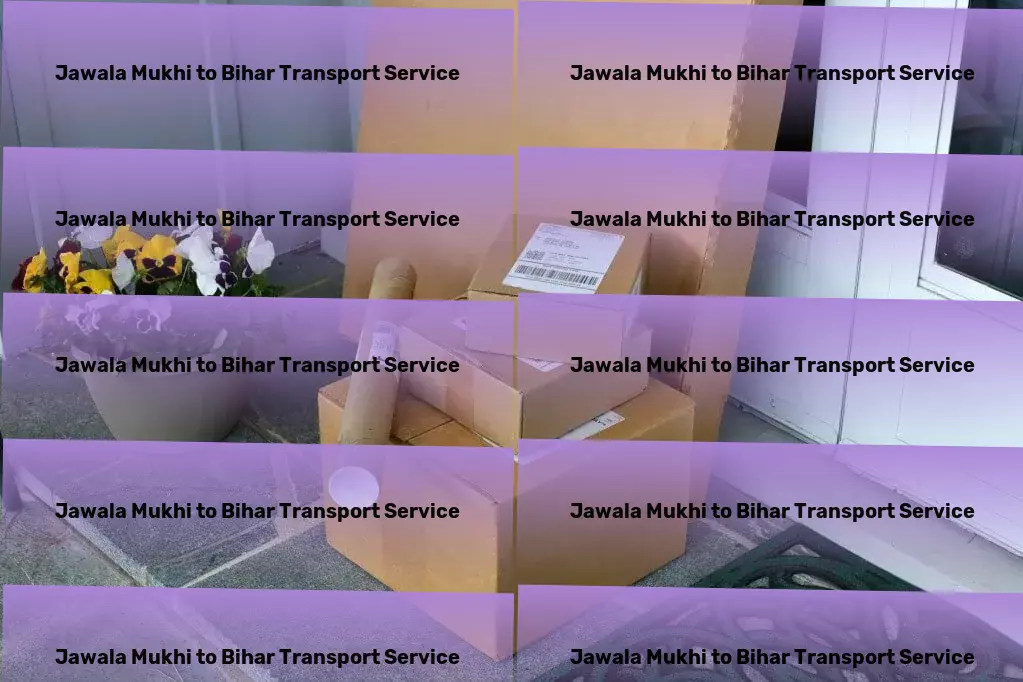 Jawala Mukhi to Bihar Transport The next generation of goods transportation within India! - Specialized goods delivery