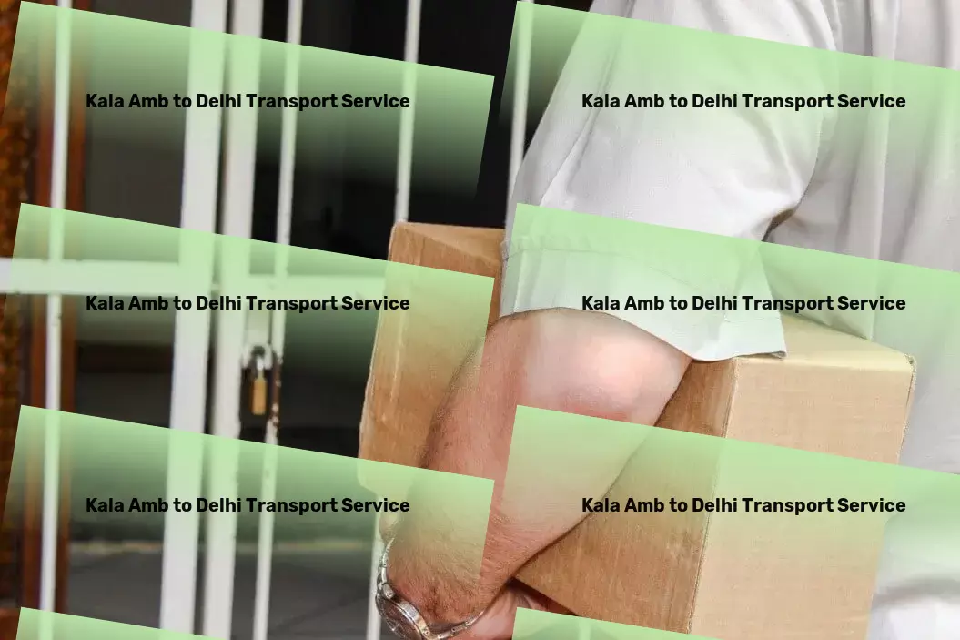 Kala Amb to Delhi Transport Safe door-to-door transport